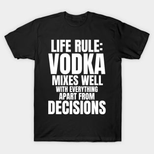 Life Rule: Vodka Mixes Well T-Shirt